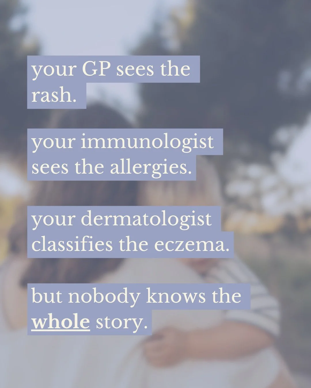 The challenge is that most mainstream carers only get a very small window into someone&rsquo;s story.

Your GP might have 15 minutes.
Your dermatologist assesses the skin.
Your immunologist looks at allergic pathways.

But often nobody has had the ti