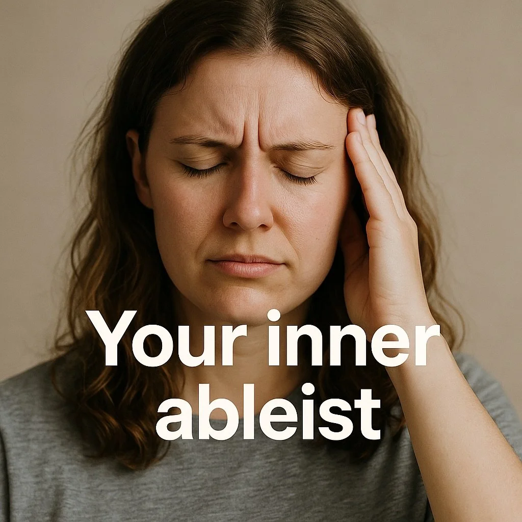 Your inner ableist is that internalised voice &mdash; shaped by societal messages &mdash; that judges, dismisses, or devalues disability (yours or others&rsquo;), often without you even realising it.

It might sound like:

🔇 &ldquo;Don&rsquo;t make 