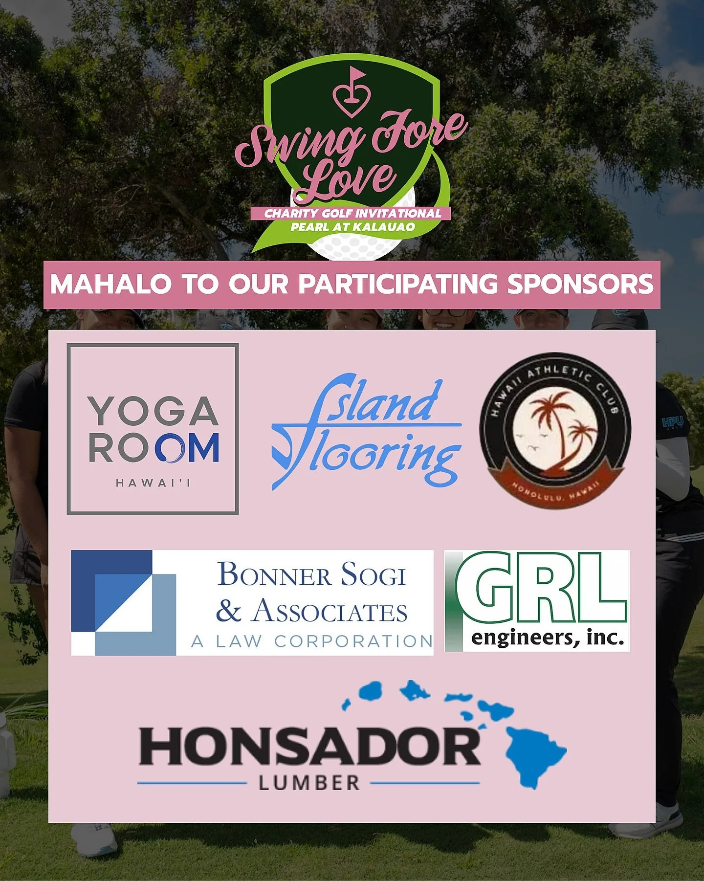 Mahalo to our $3,500 sponsors for supporting this year&rsquo;s Swing Fore Love Golf Tournament. ⛳️💚

We are grateful for your continued partnership and commitment to our mission:

&bull; Geoff Sogi, BSA &bull; GRL Corporation &bull; Hawaii Athletic 