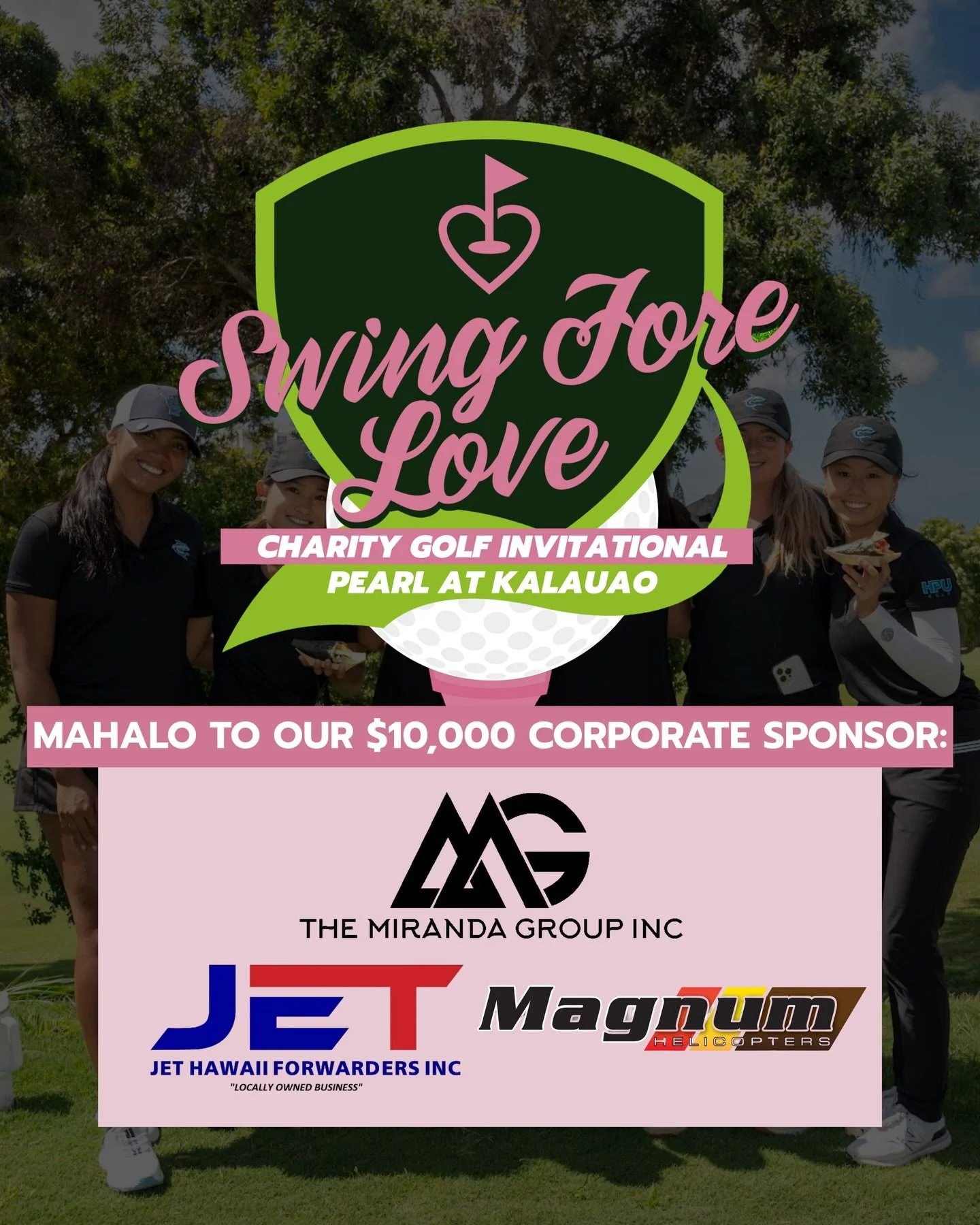 Mahalo to our $10,000 Corporate Sponsor, The Miranda Group, for their generous support of the Swing Fore Love Golf Tournament. ⛳️💚

Through their companies, JET Hawaii Forwarders and Magnum Helicopters, The Miranda Group plays a vital role in keepin