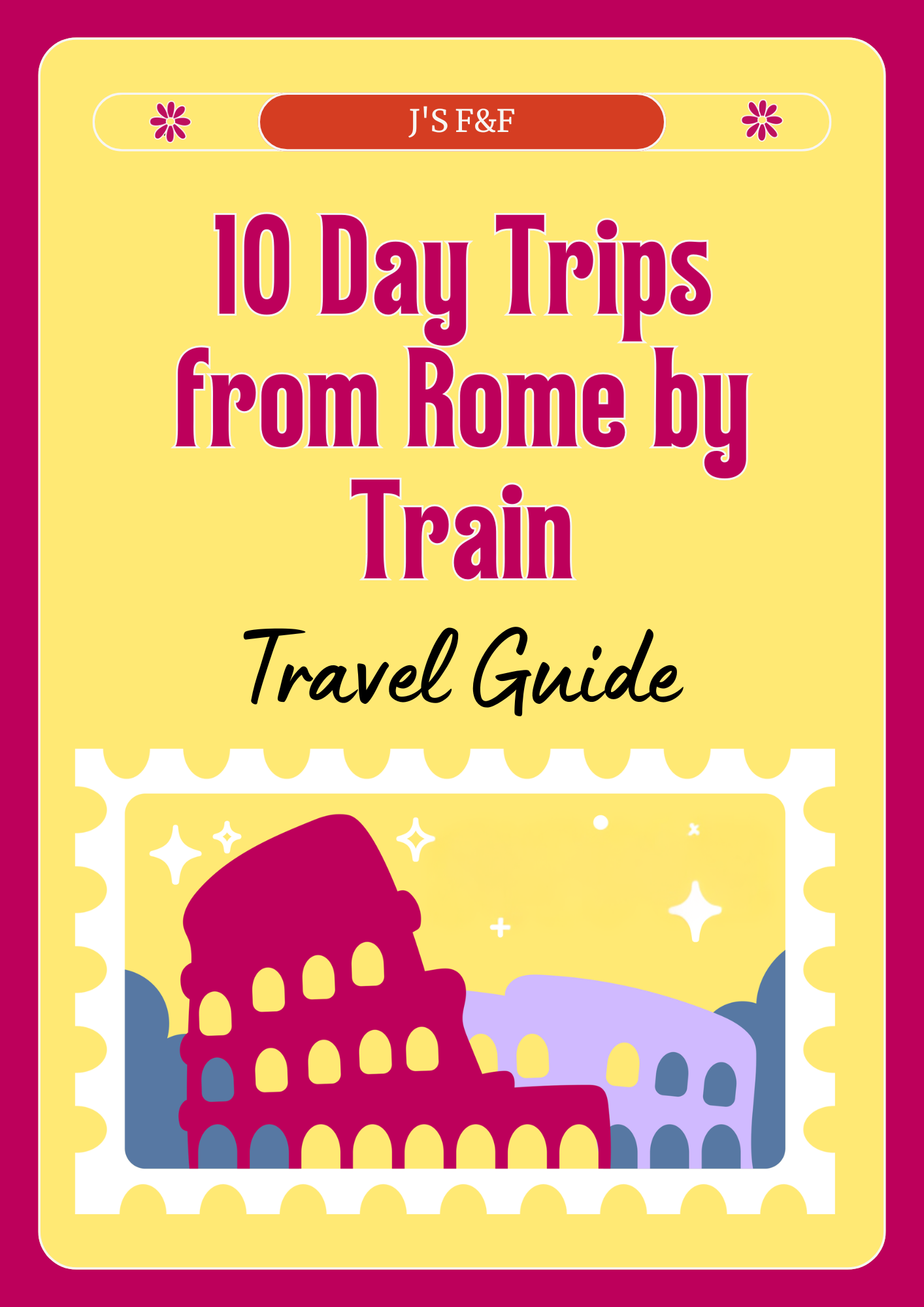Colorful travel guide cover featuring the title '10 Day Trips from Rome by Train' with a pink and yellow design and a stylized illustration of a train in front of a starry night sky.