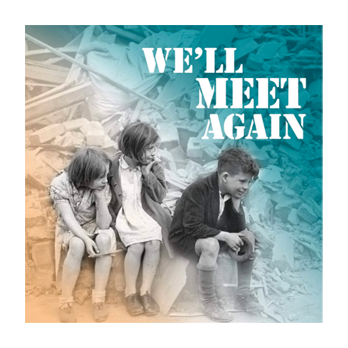 Three children sitting amidst rubble with the text "We'll Meet Again" overlayed on the image.