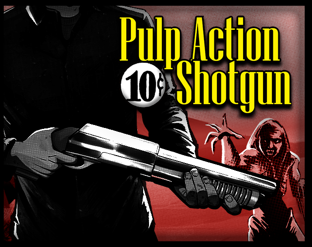 A person wearing a black leather jacket holding a large shotgun, with a red-colored background and a woman with long hair and an angry expression in the distance. The text reads 'Pulp Action Shotgun' in large yellow letters, with a 10-cent coin symbo