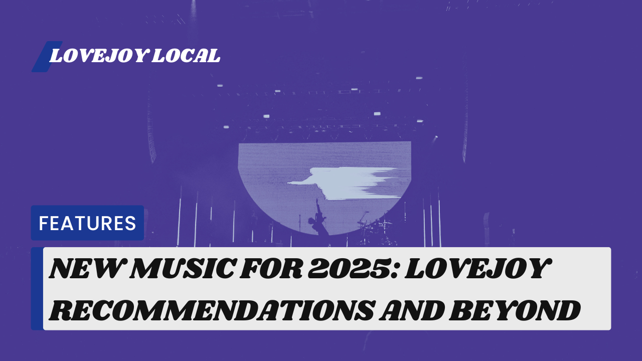 New Music for 2025: Lovejoy Recommendations & Beyond