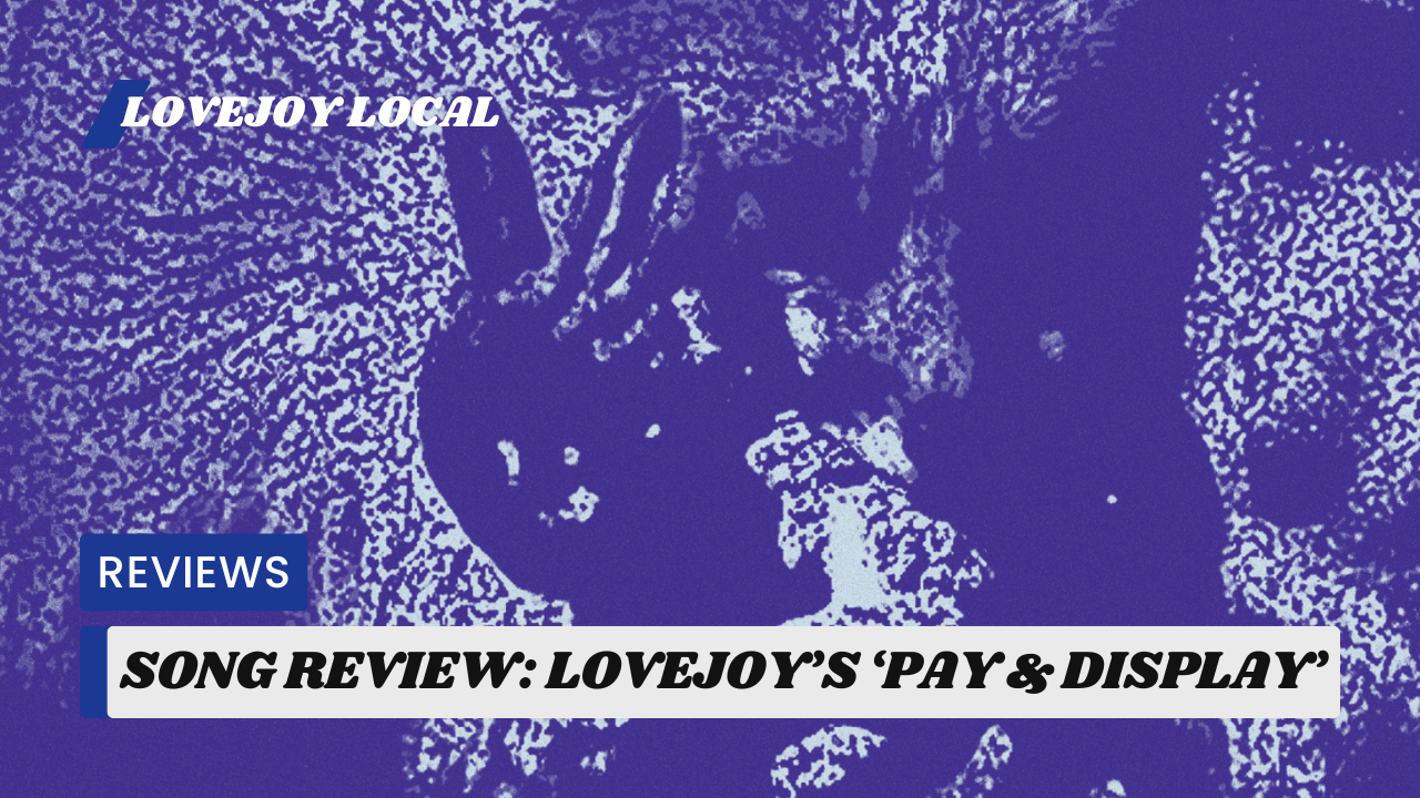Song Review: Lovejoy’s ‘Pay & Display’
