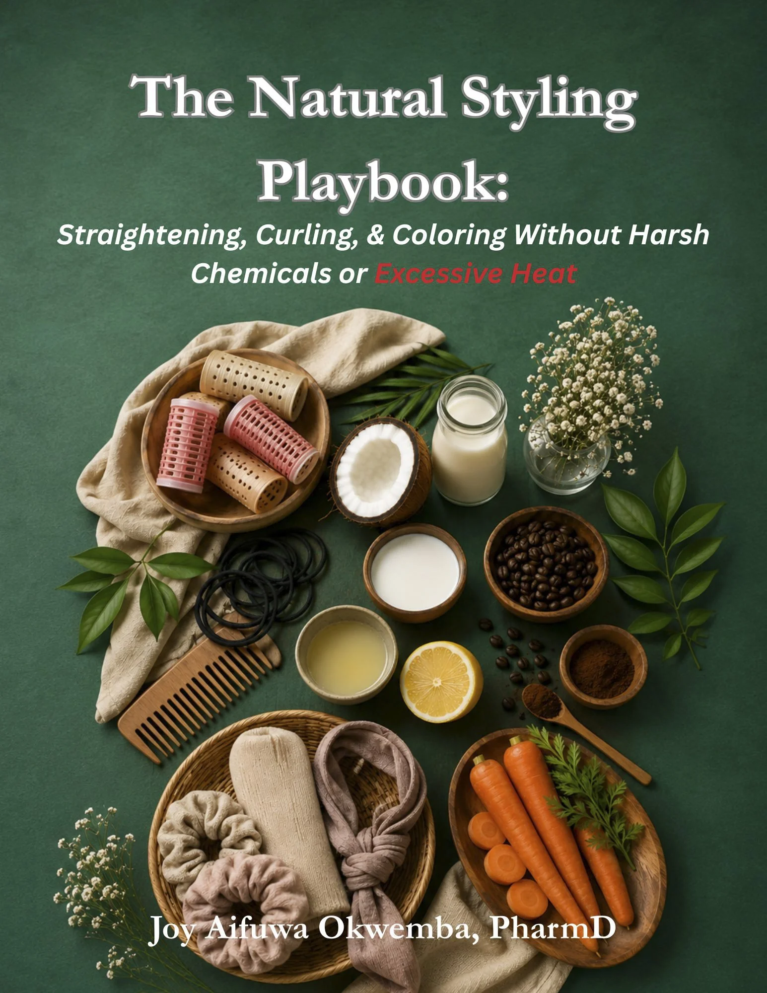 The Natural Styling Playbook: Straightening, Curling, & Coloring Without Harsh Chemicals or Excessive Heat