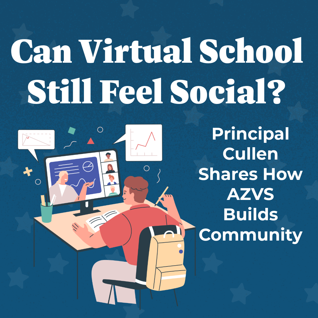 Can Virtual School Still Feel Social? Principal Cullen Shares How AZVS Builds Community