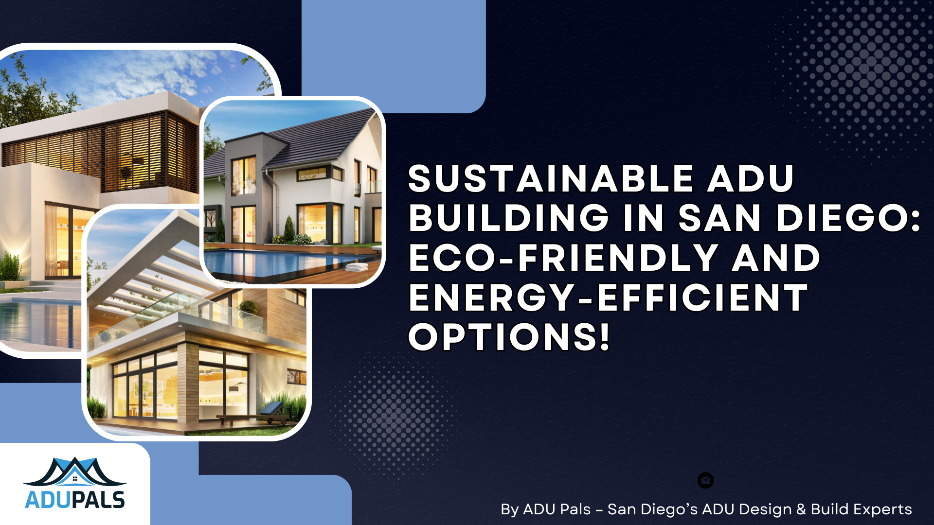 Sustainable ADU Building in San Diego: Eco-Friendly and Energy-Efficient Options
