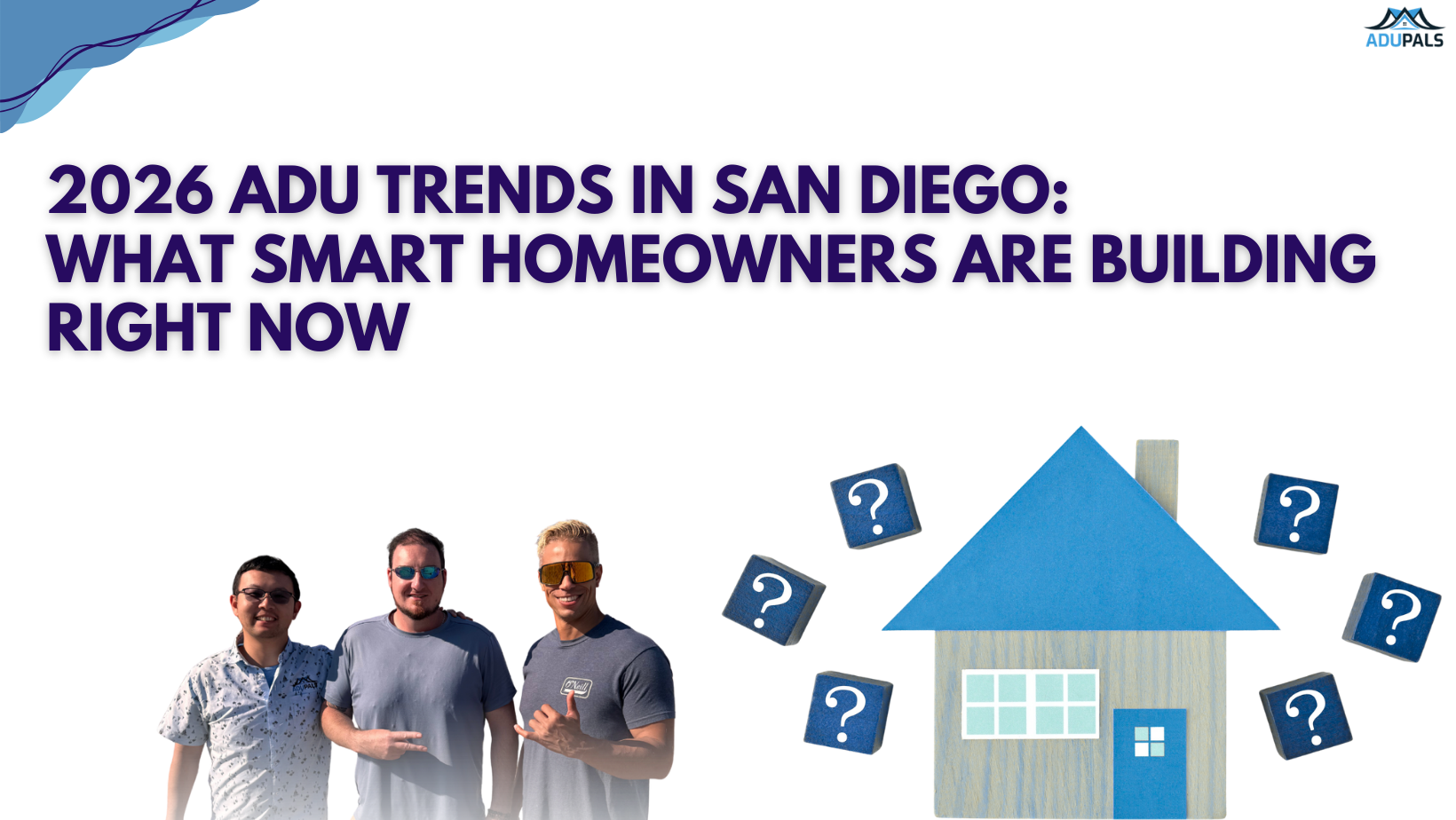 2026 ADU Trends in San Diego: What Smart Homeowners Are Building Right Now