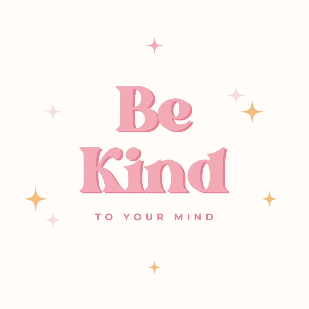 Be Kind To Your Mind