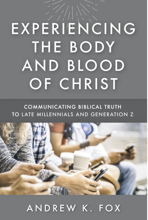 Experiencing the Body and Blood of Christ