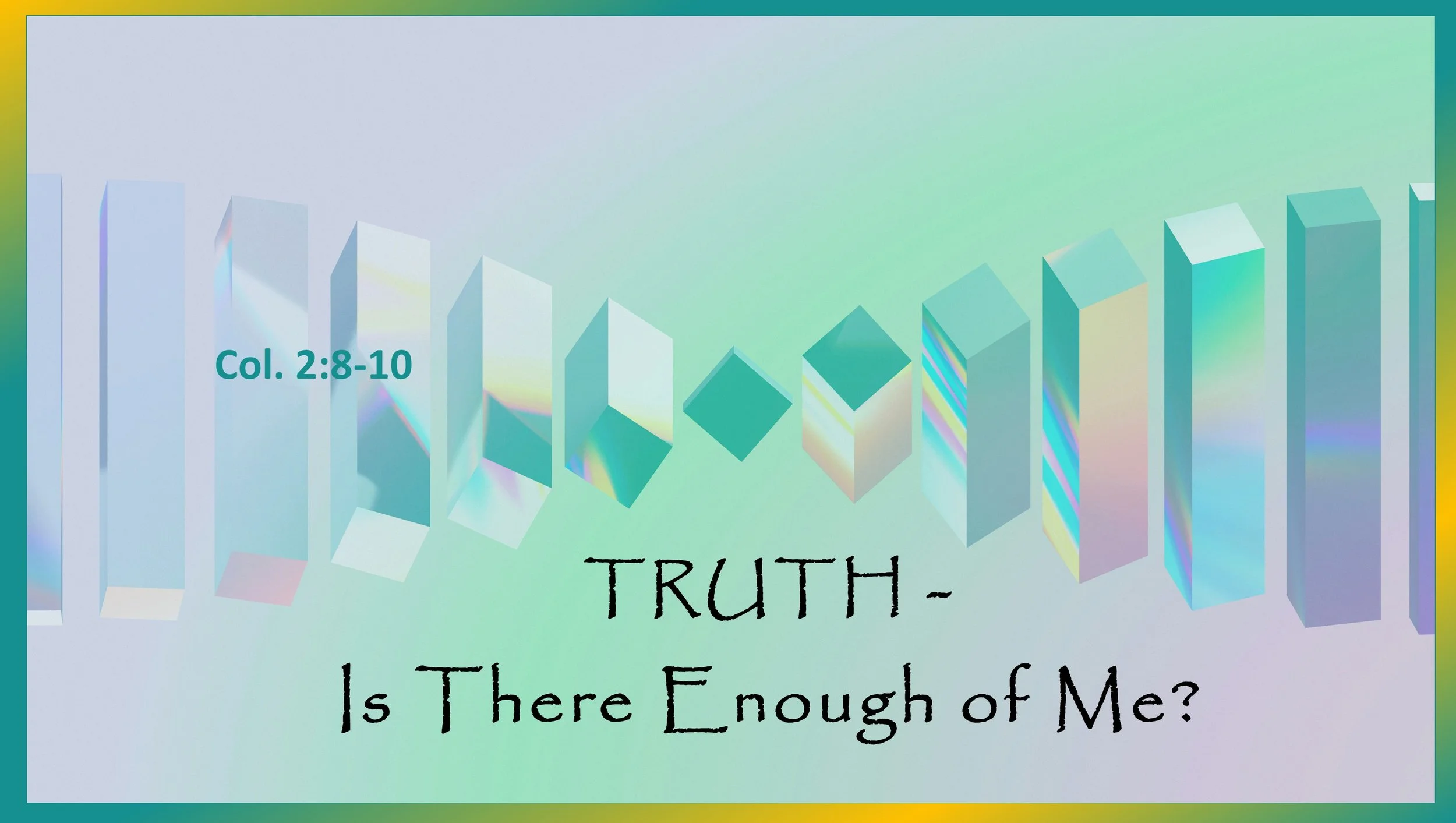Truth - Is There Enough of Me