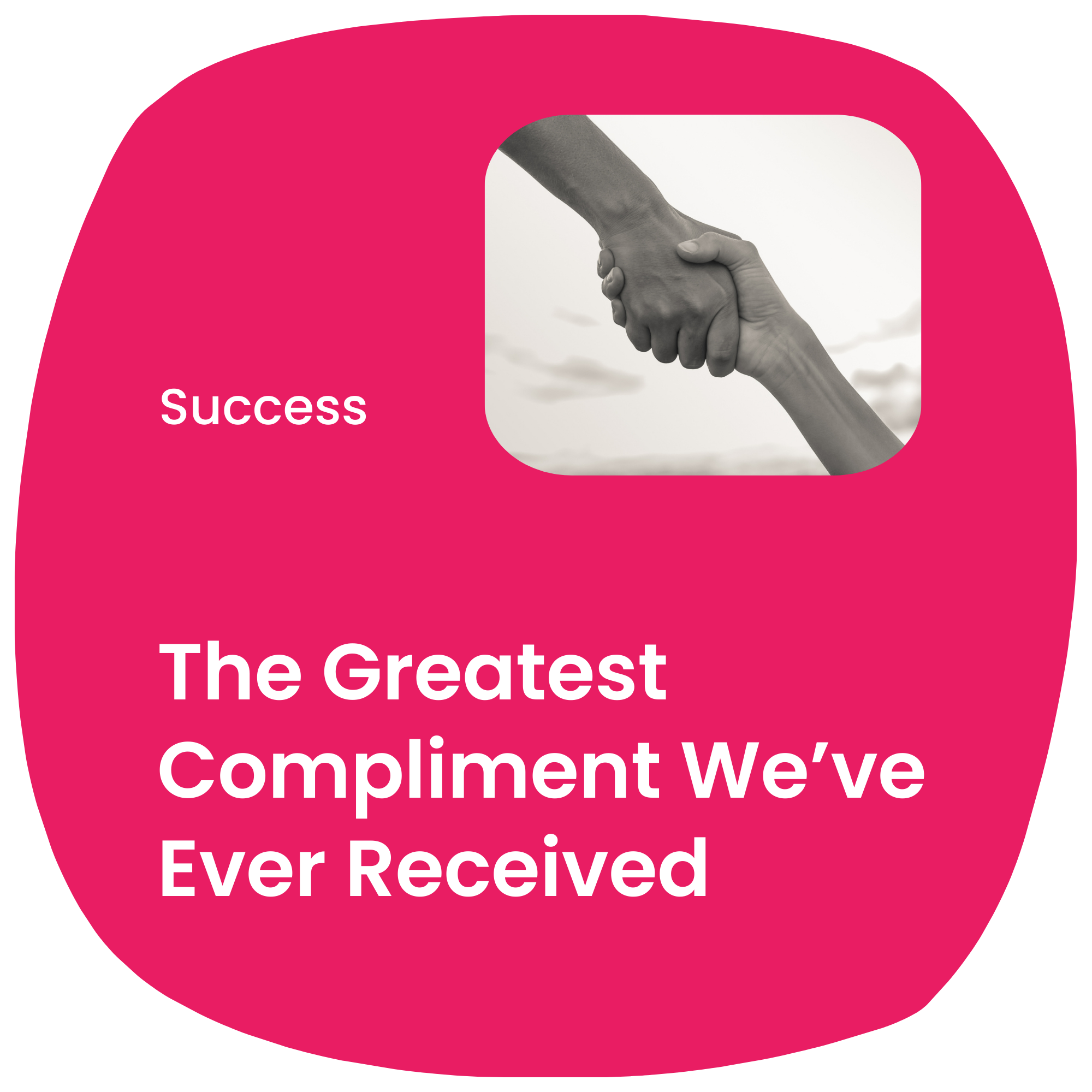 The Greatest Compliment We’ve Ever Received