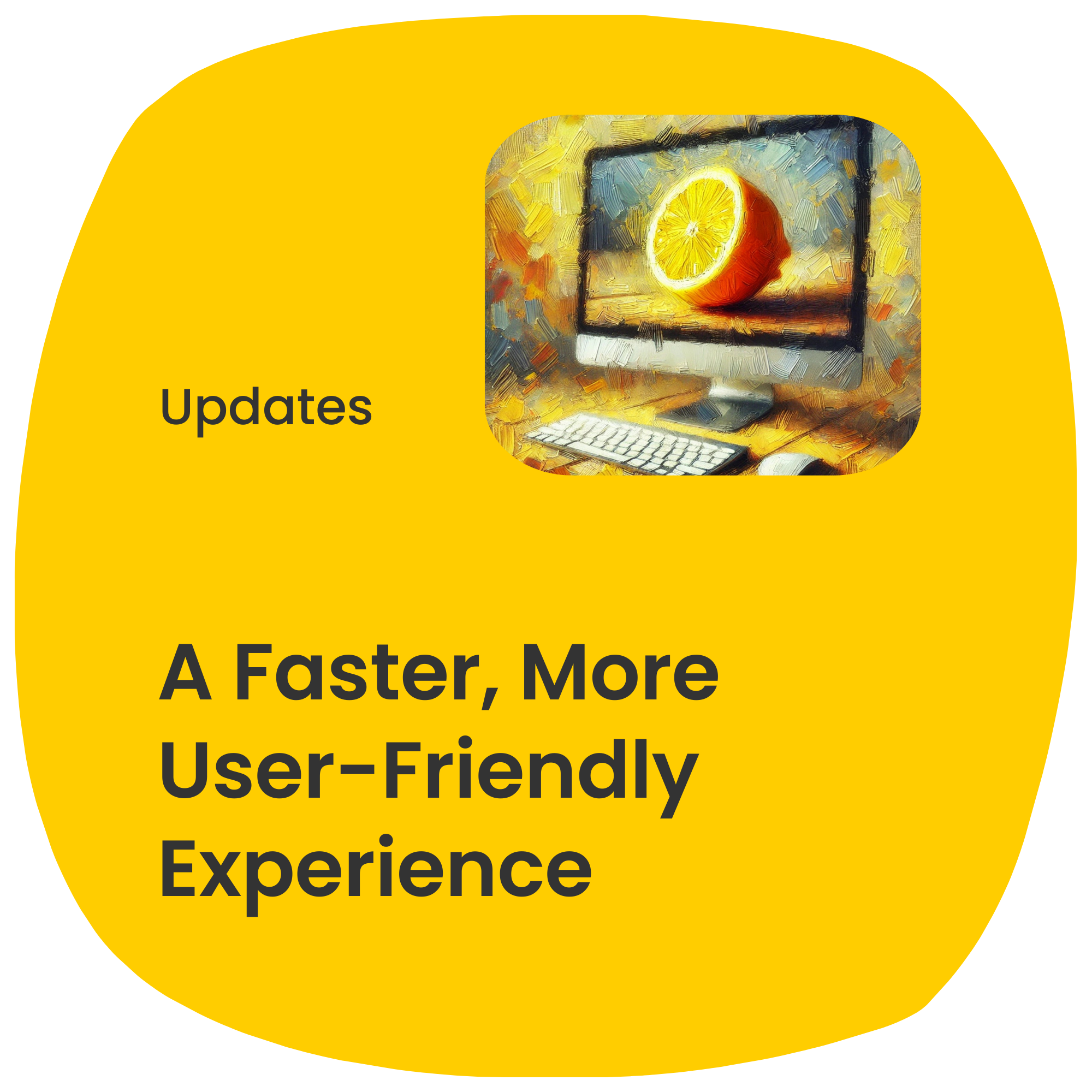 A Faster, More User-Friendly Experience