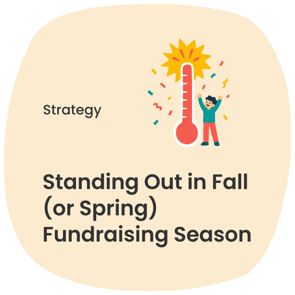 Standing Out in Fall (or Spring) Fundraising Season