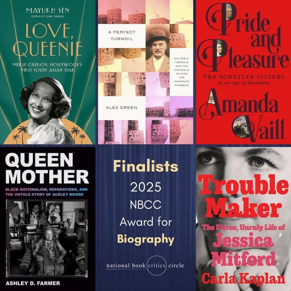 Poster featuring six book covers, including 'Love, Queenie' by Mayukh Sen, 'A Perfect Turmoil' by Alex Green, 'Pride and Pleasure' by Amanda Vaill, 'Queen Mother' by Ashley D. Farmer, and 'Trouble Maker' about Jessica Mitford by Carla Kaplan. Text in the center indicates they are finalists for the 2025 NBCC Award for Biography, published by the book critics circle.
