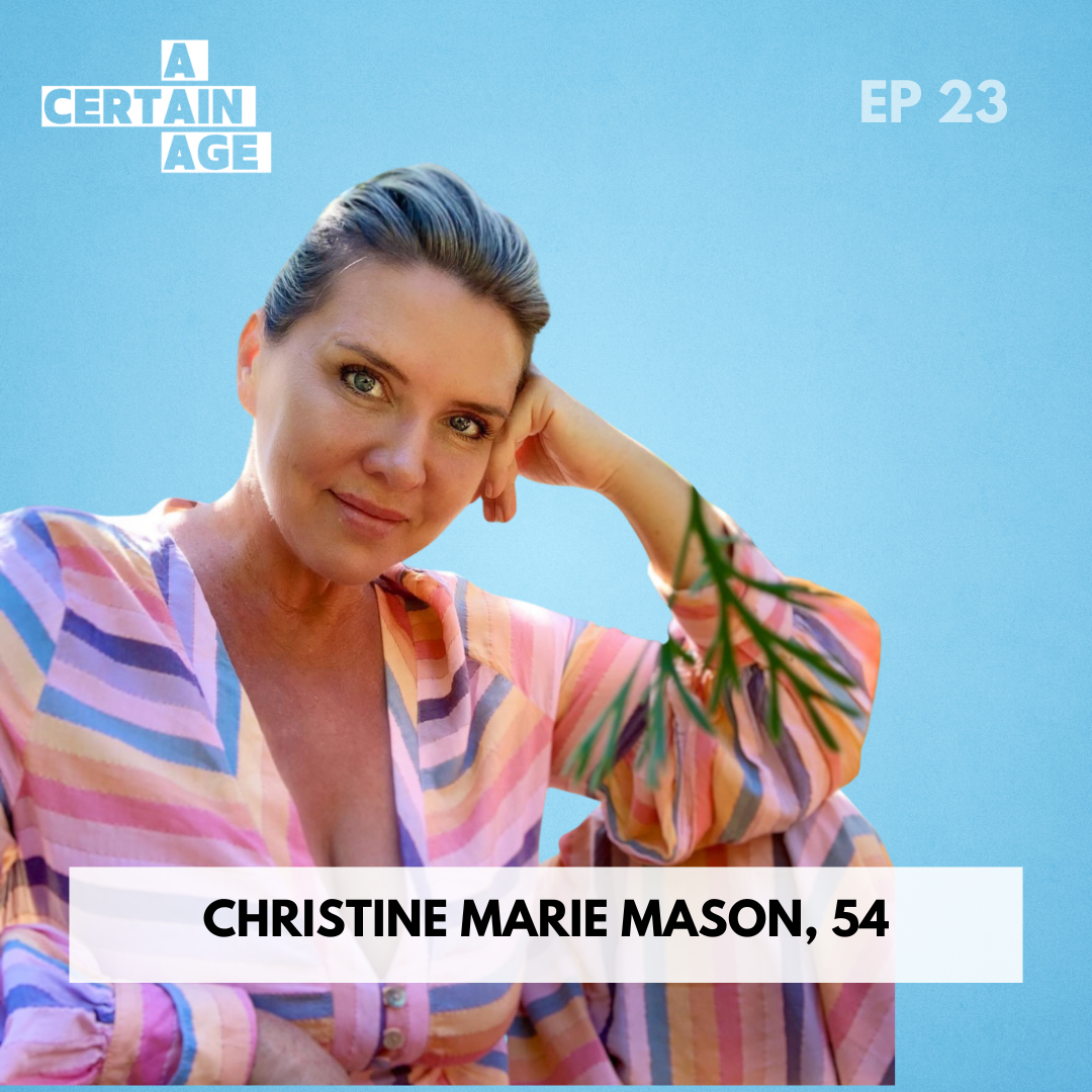 A Certain Age Podcast: Episode 23 - Glow Talk. Intimate Self-Care and Body Love with Christine Marie Mason