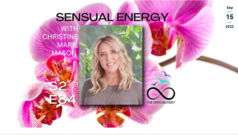 The Open Nesters Podcast, Love, Liberation, And Sensual Energy (Season 2 | Episode 84), September, 2022