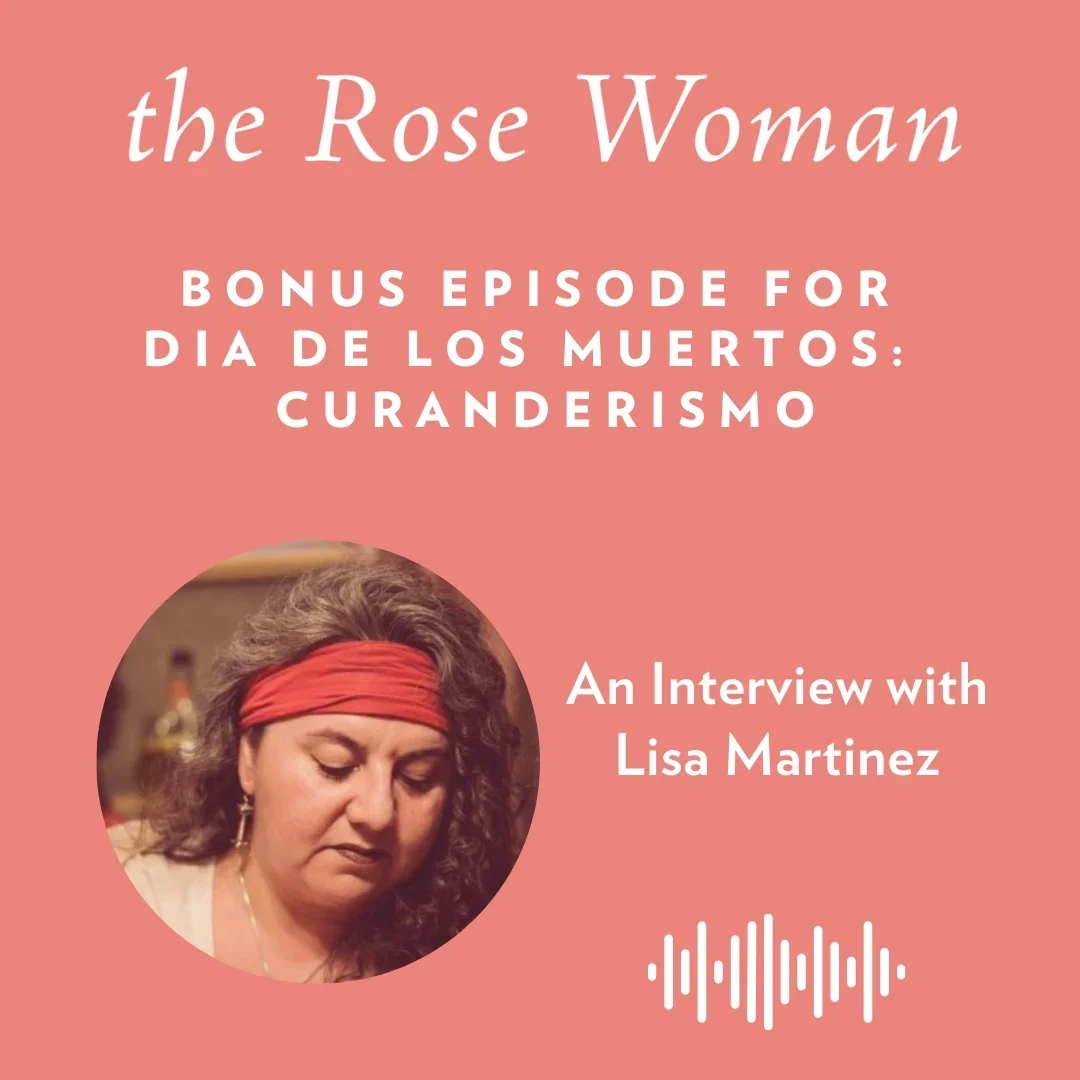 Lisa Martinez: Honoring Lineage, Integrative Healing and Curanderismo