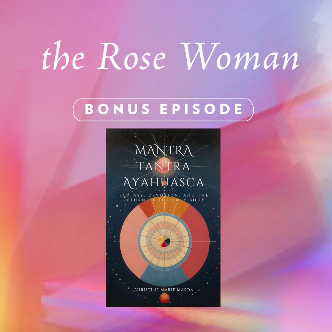 Mantra, Tantra, and Ayahuasca: Ecstasy, Devotion, and the Return of the Holy Body