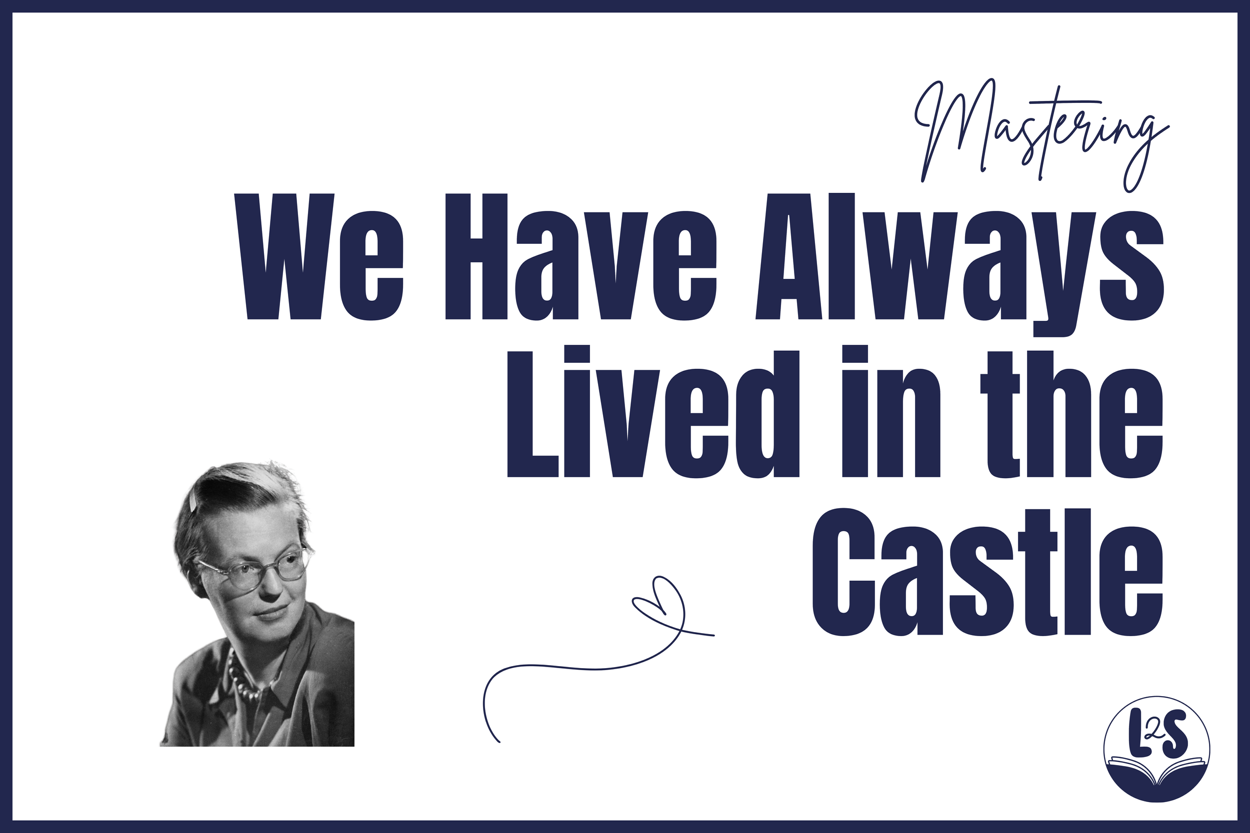 Mastering Shirley Jackson’s We Have Always Lived in the Castle
