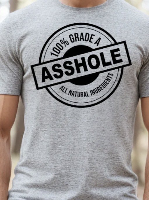 100% Grade a A**Hole