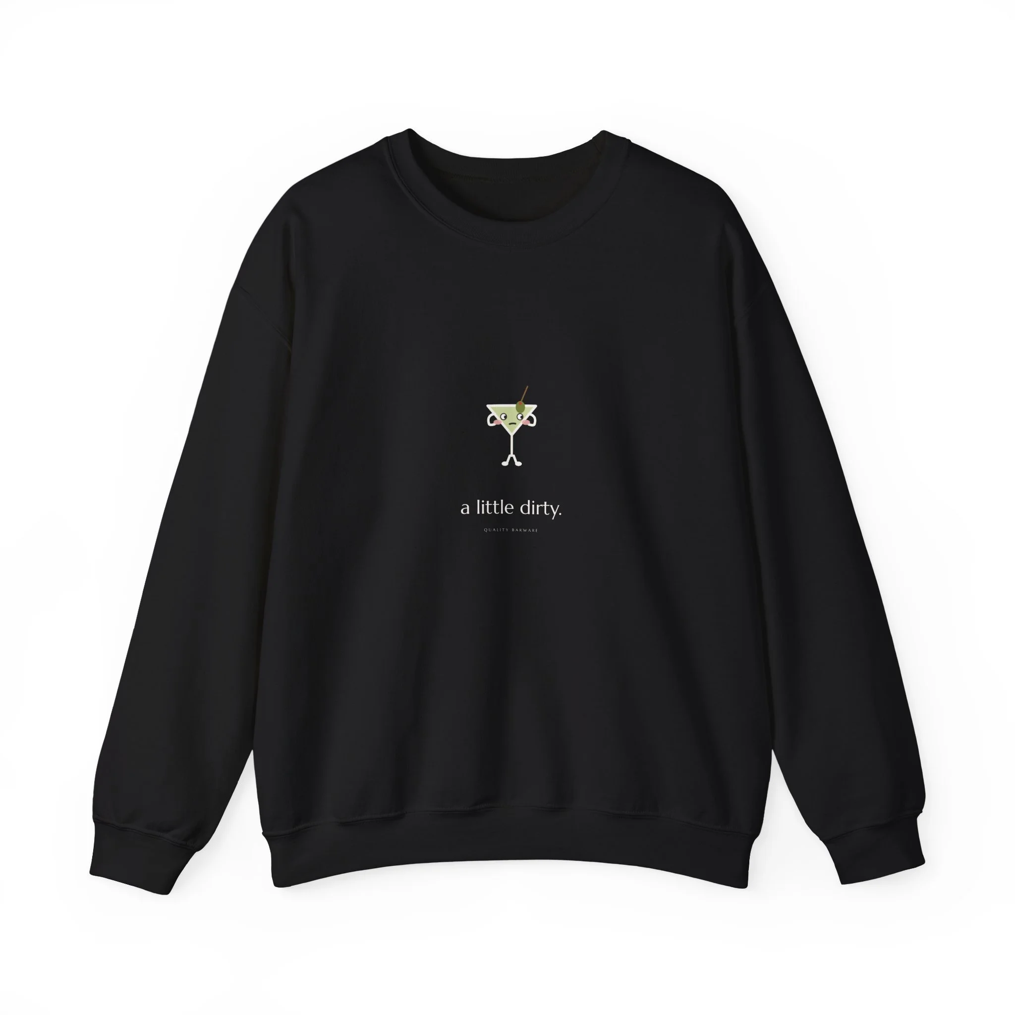 a little dirty. crewneck sweatshirt in Black, side-eye martini with an olive on a pick, Lil Pours by Quality Barware