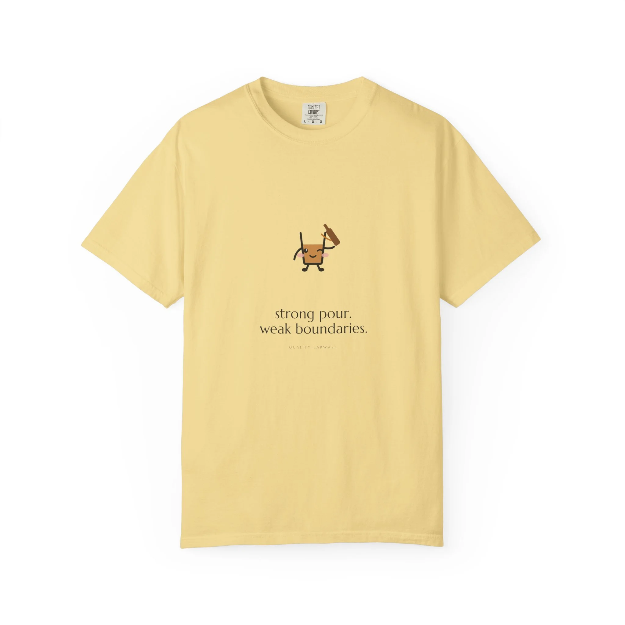 strong pour. weak boundaries. Comfort Colors tee in Butter, winking shot glass tipping a bottle, Lil Pours by Quality Barware