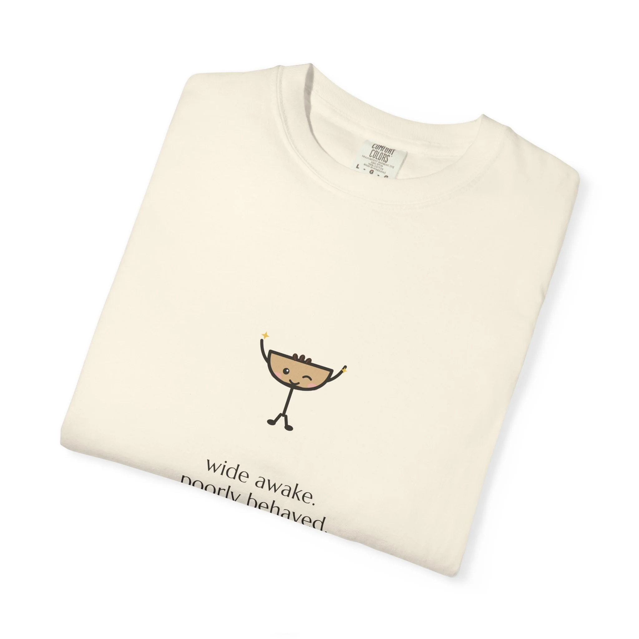 wide awake. poorly behaved. Comfort Colors tee in Ivory, detail view