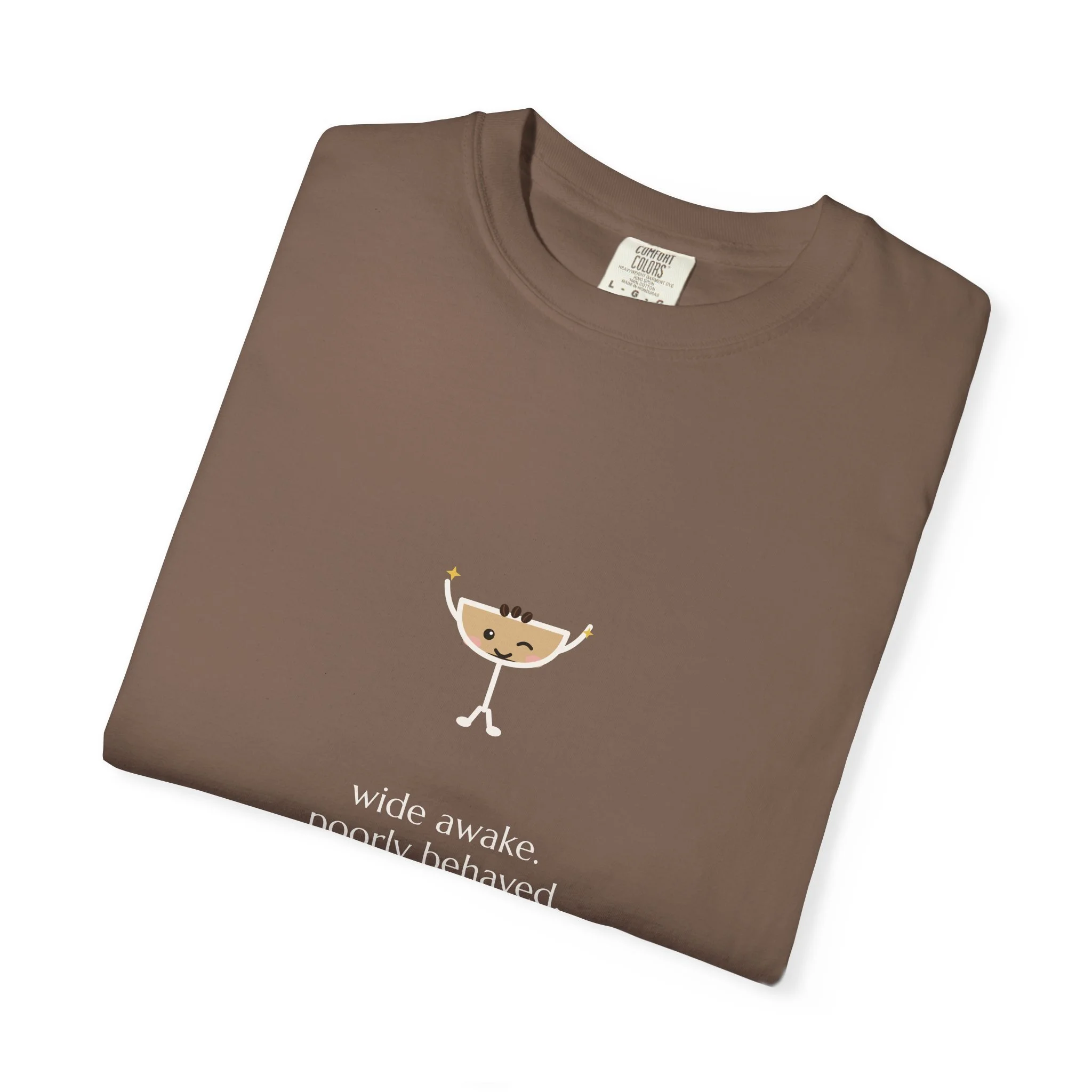 wide awake. poorly behaved. Comfort Colors tee in Espresso, detail view