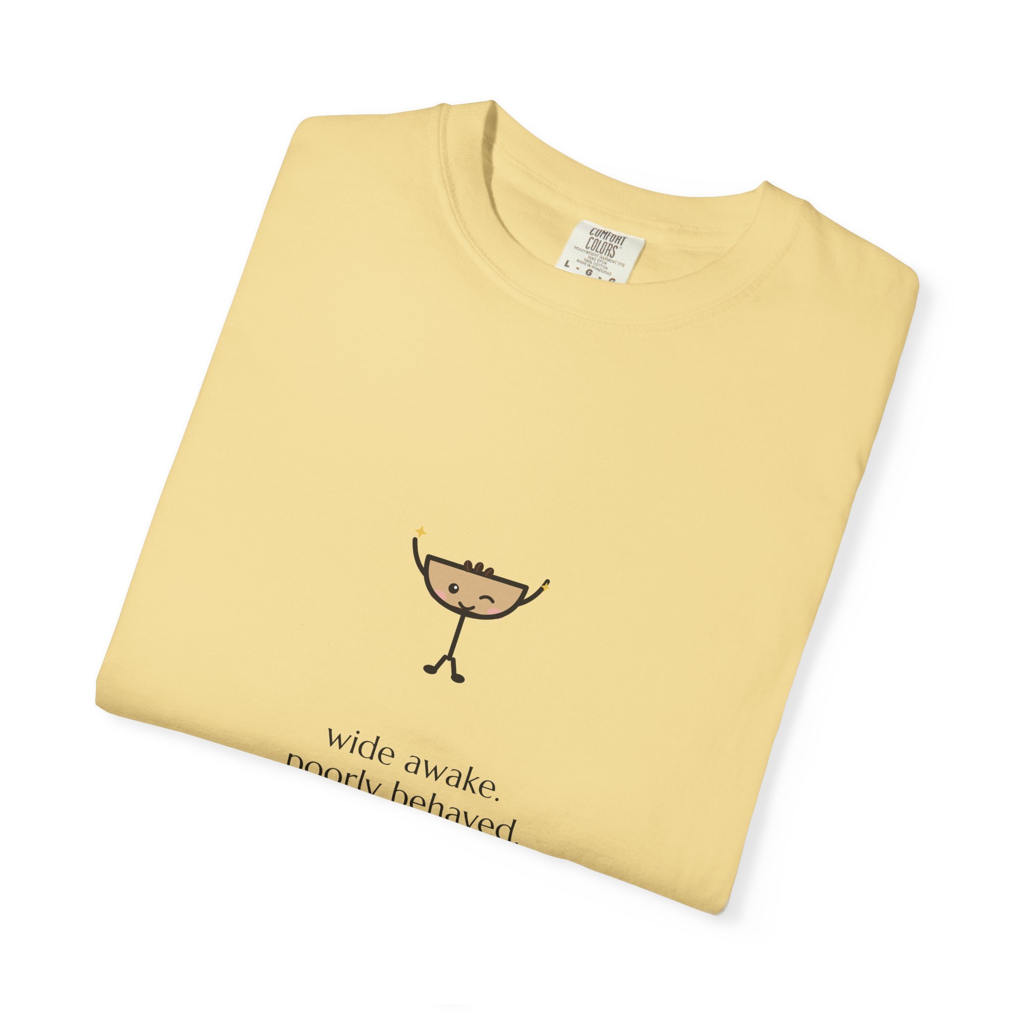 wide awake. poorly behaved. Comfort Colors tee in Butter, detail view
