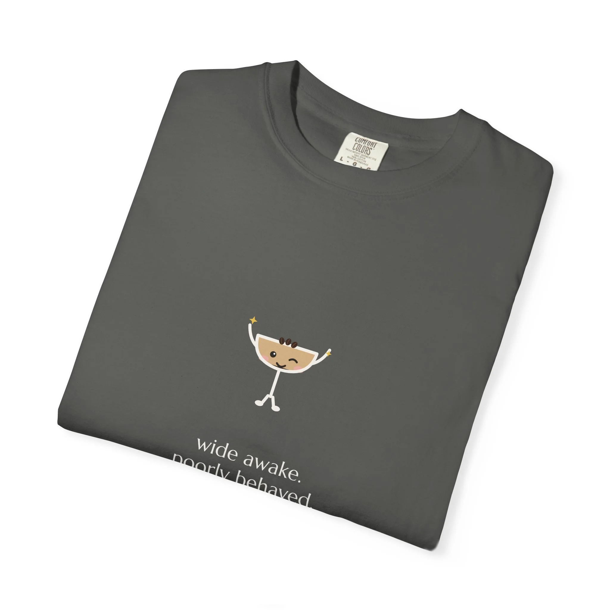 wide awake. poorly behaved. Comfort Colors tee in Pepper, detail view