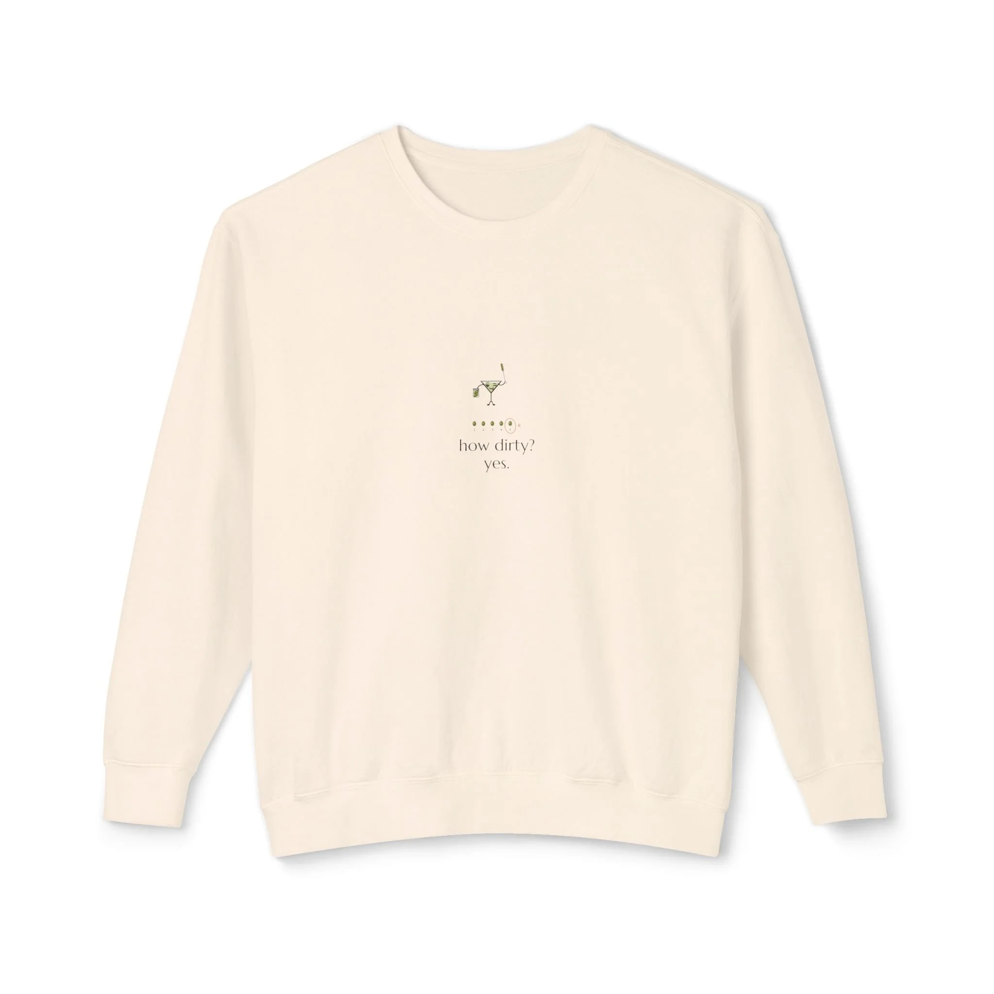 How Dirty? Yes., a Lil' Pours crewneck sweatshirt in Ivory, with Olive and "how dirty? yes." printed small on the center chest.