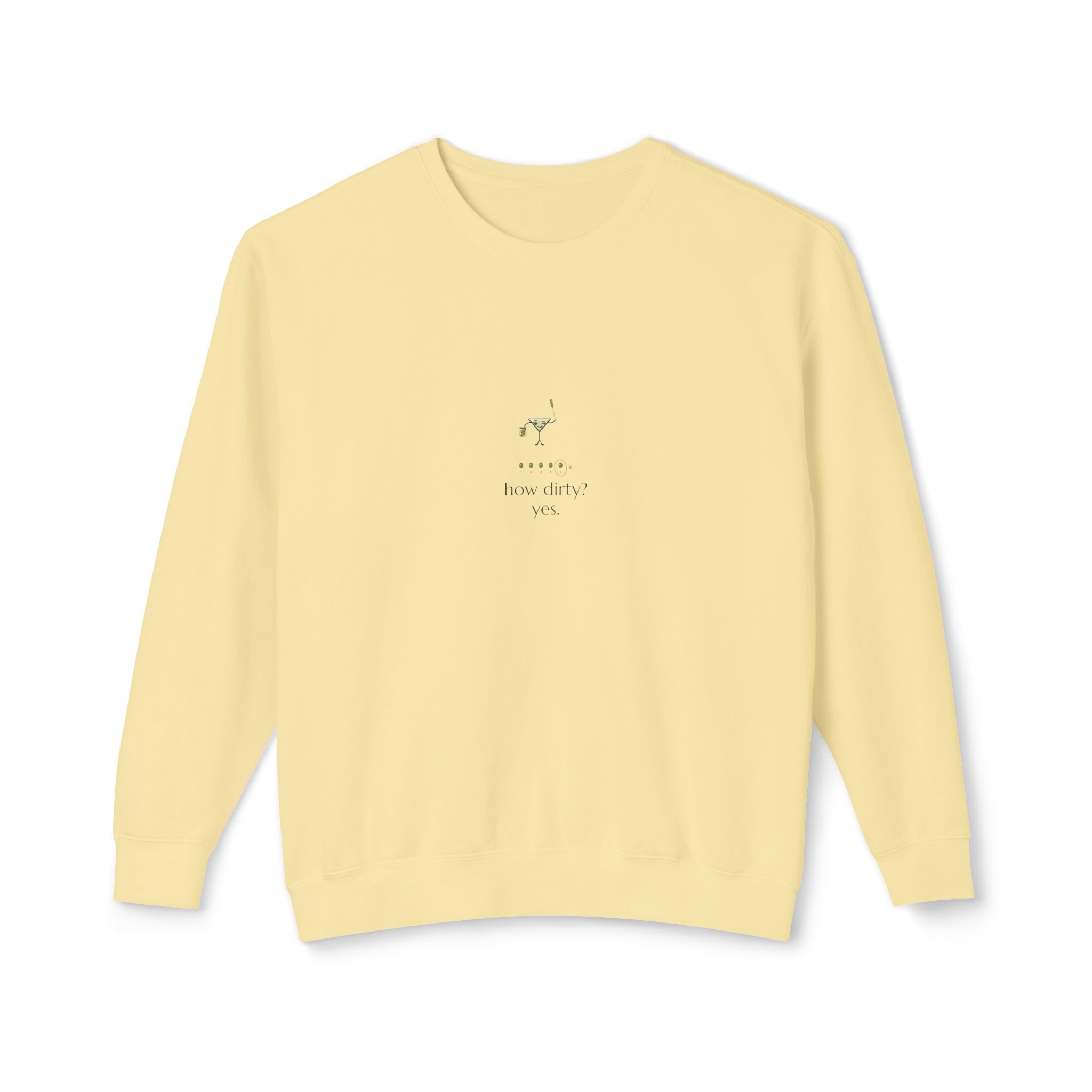 How Dirty? Yes., a Lil' Pours crewneck sweatshirt in Butter, with Olive and "how dirty? yes." printed small on the center chest.
