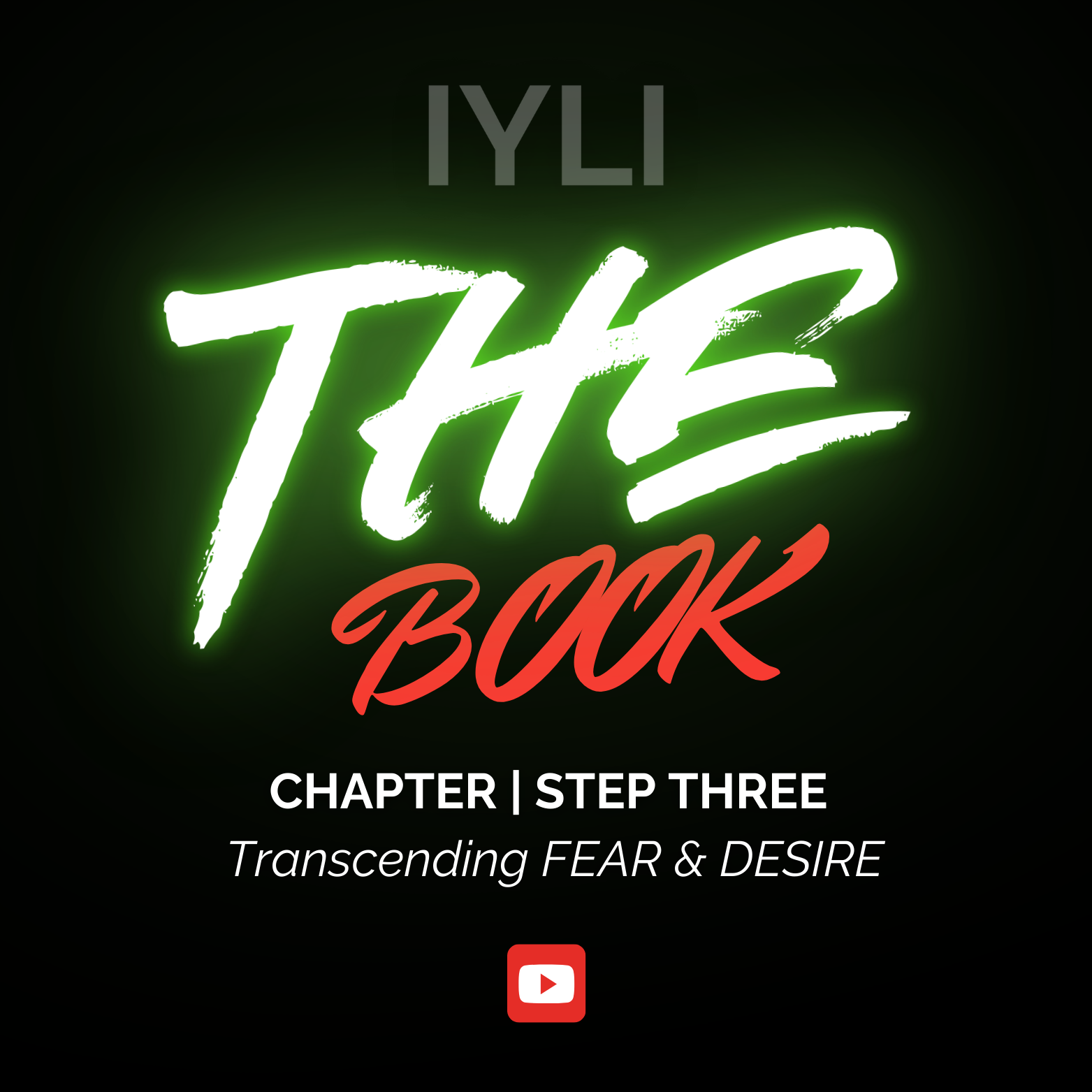 Video Version of Chapter THREE: Transcending Fear & Desire