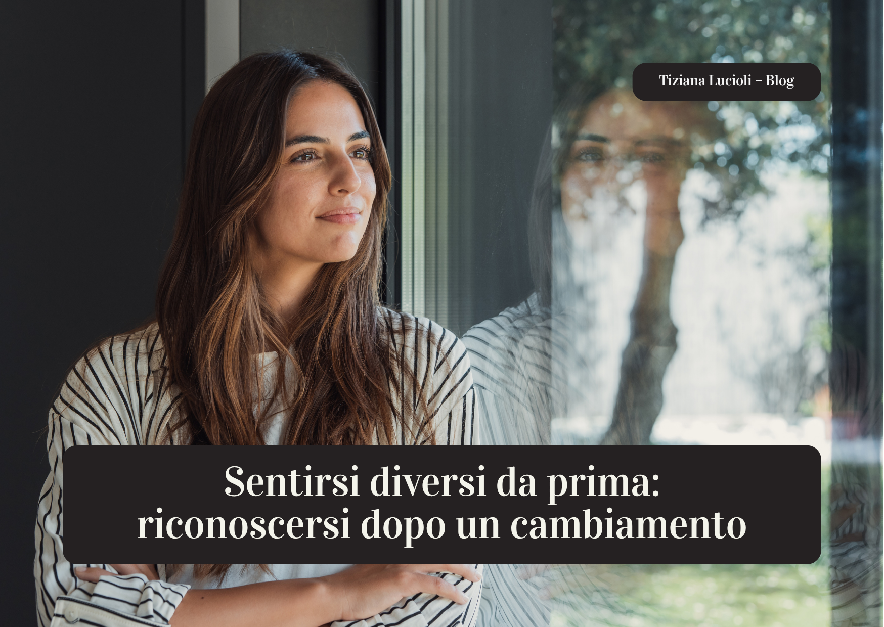 Sentirsi diversi da prima: riconoscersi dopo un cambiamento