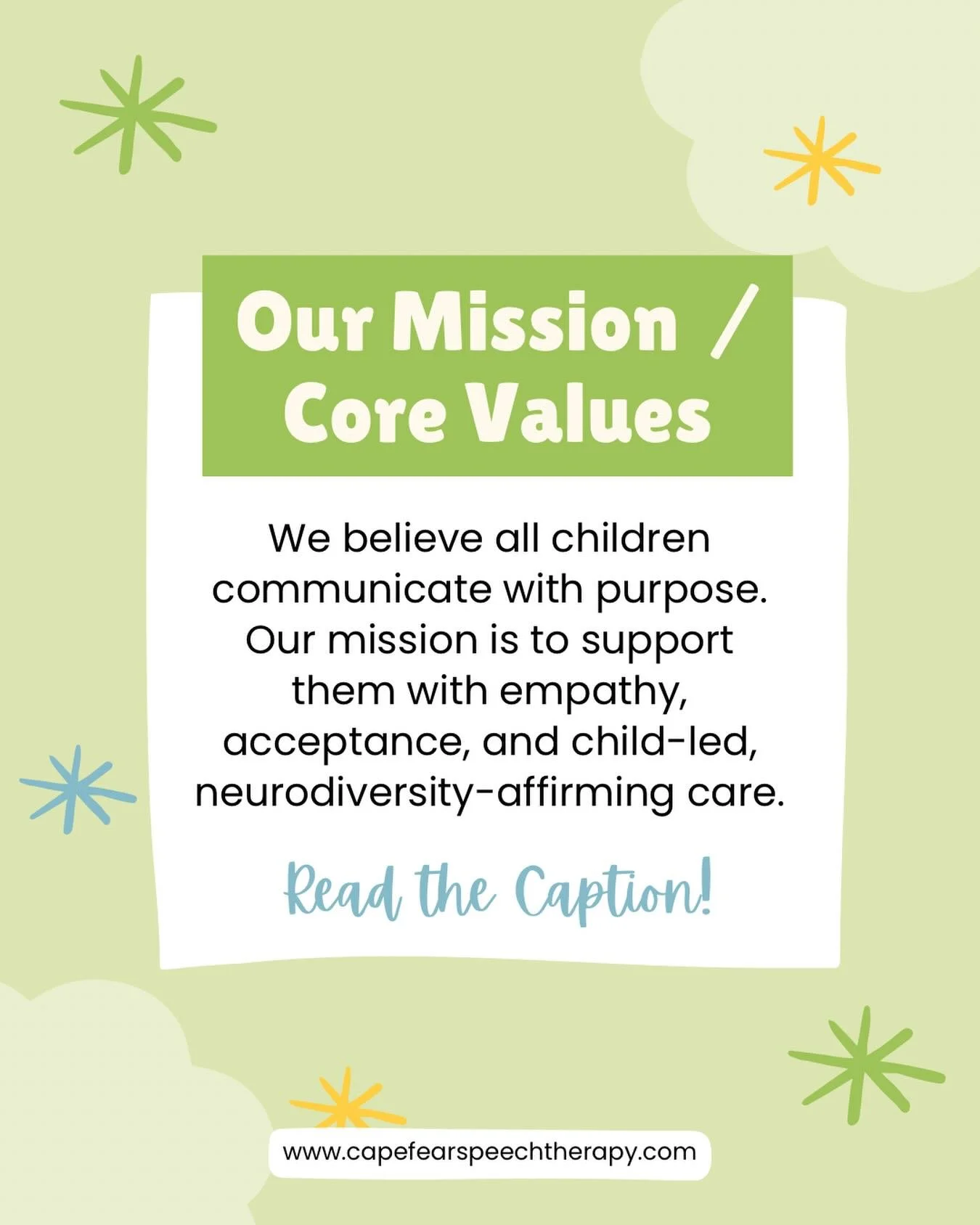 At Cape Fear Pediatric Speech Therapy Services, our mission goes far beyond teaching sounds or words. We believe every child communicates with purpose, and we are honored to support them in ways that feel safe, respectful, and empowering.

Our values