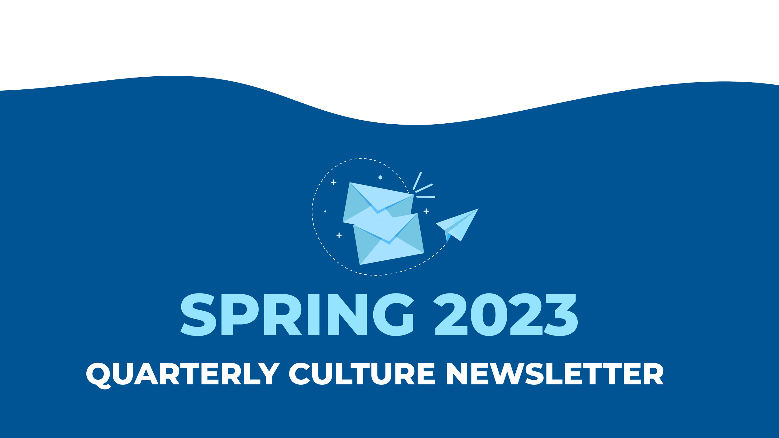 Spring 2023 Quarterly Culture Newsletter