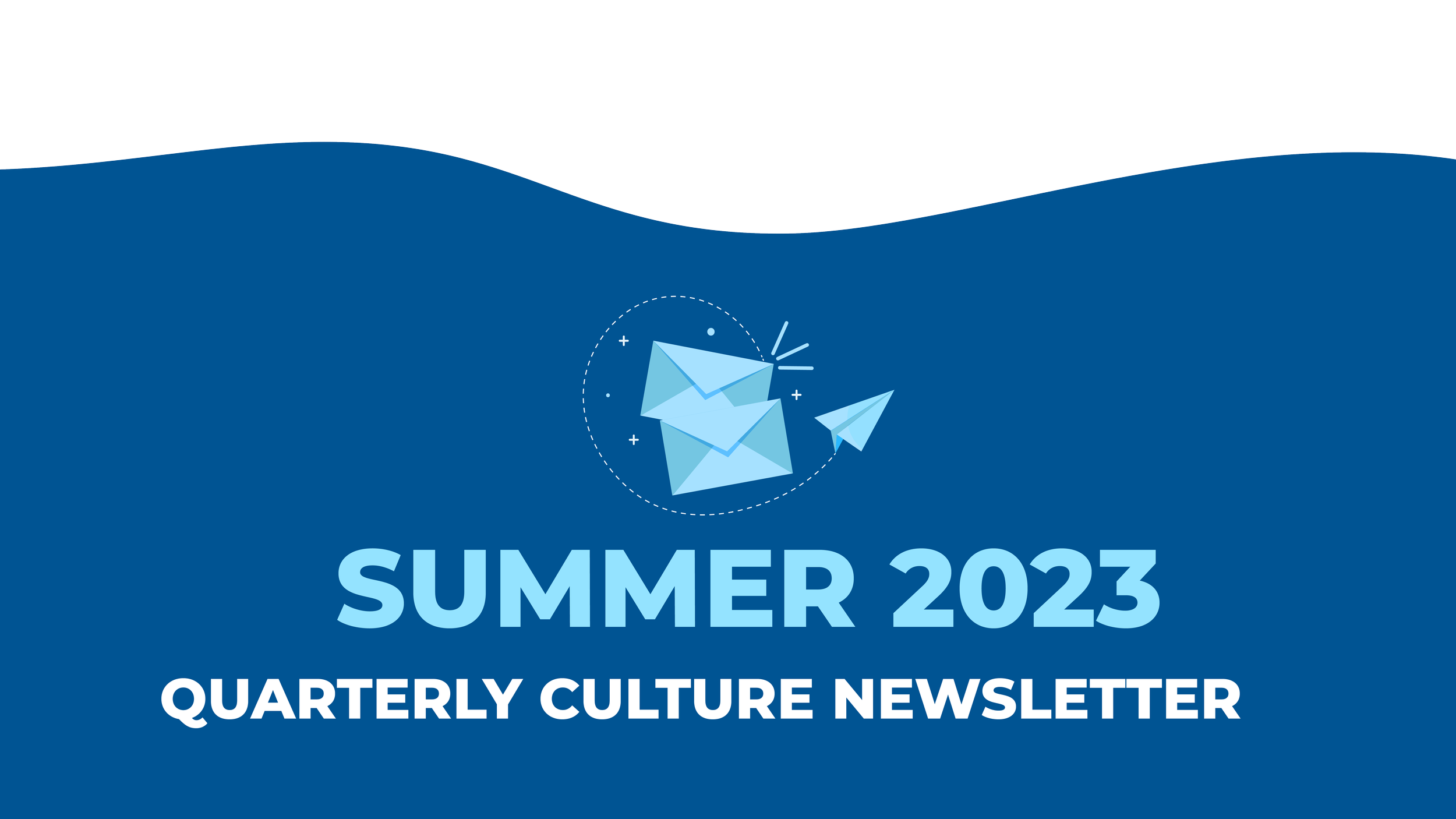 Summer 2023 Quarterly Culture Newsletter