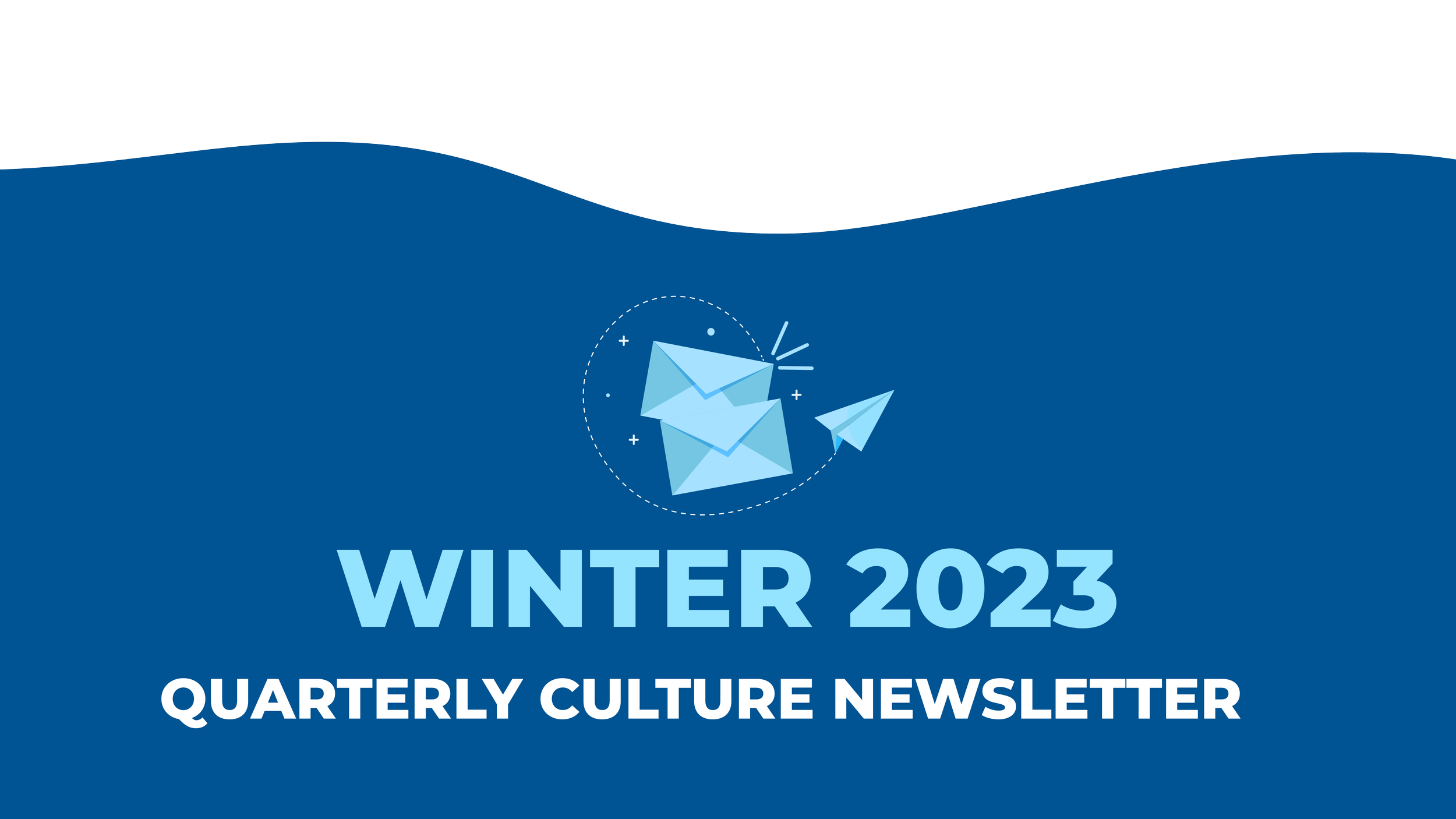 Winter 2023 Quarterly Culture Newsletter