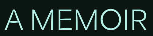 Text reading 'A Memoir' on a plain background.