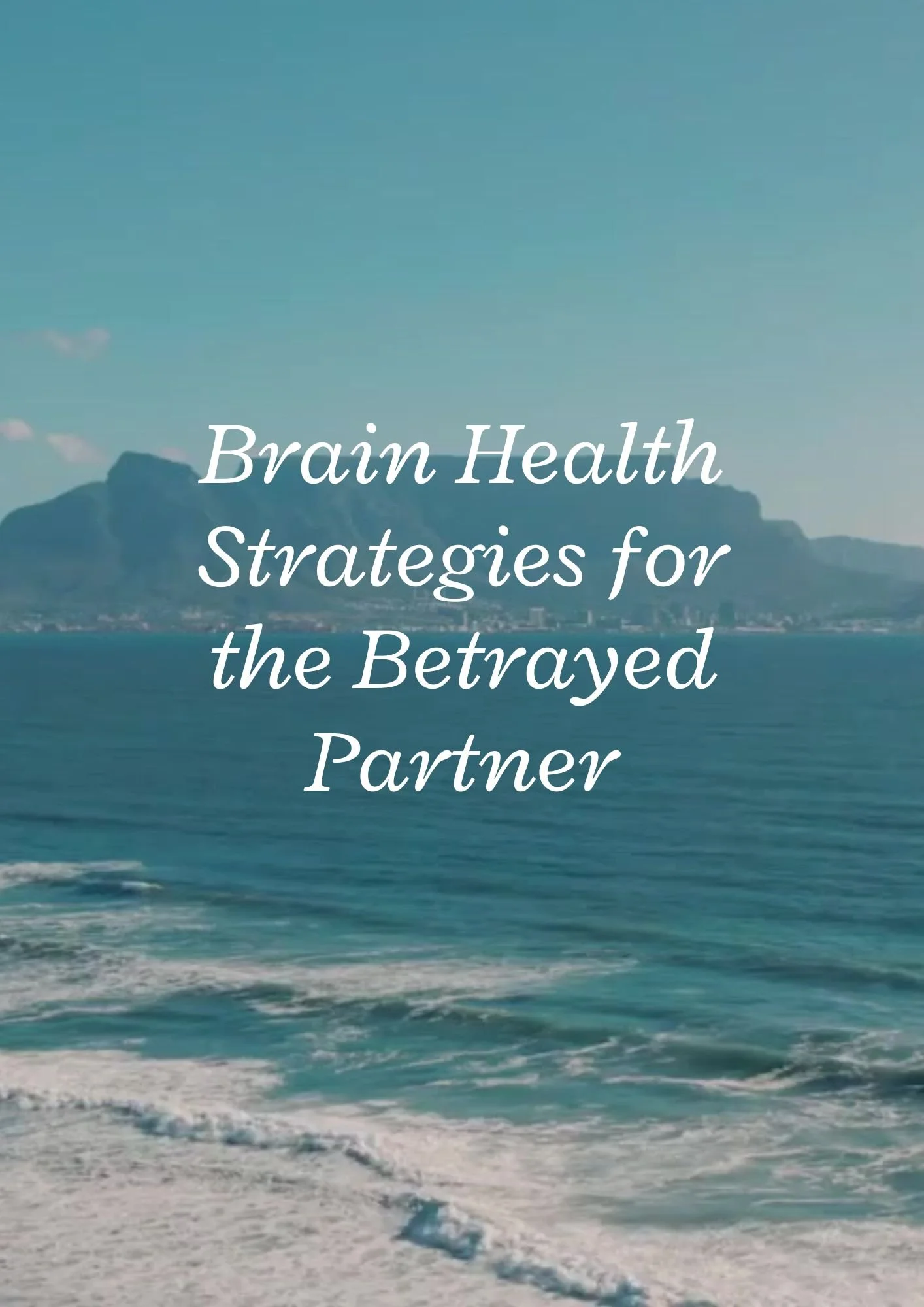 Brain Health Strategies for the Betrayed