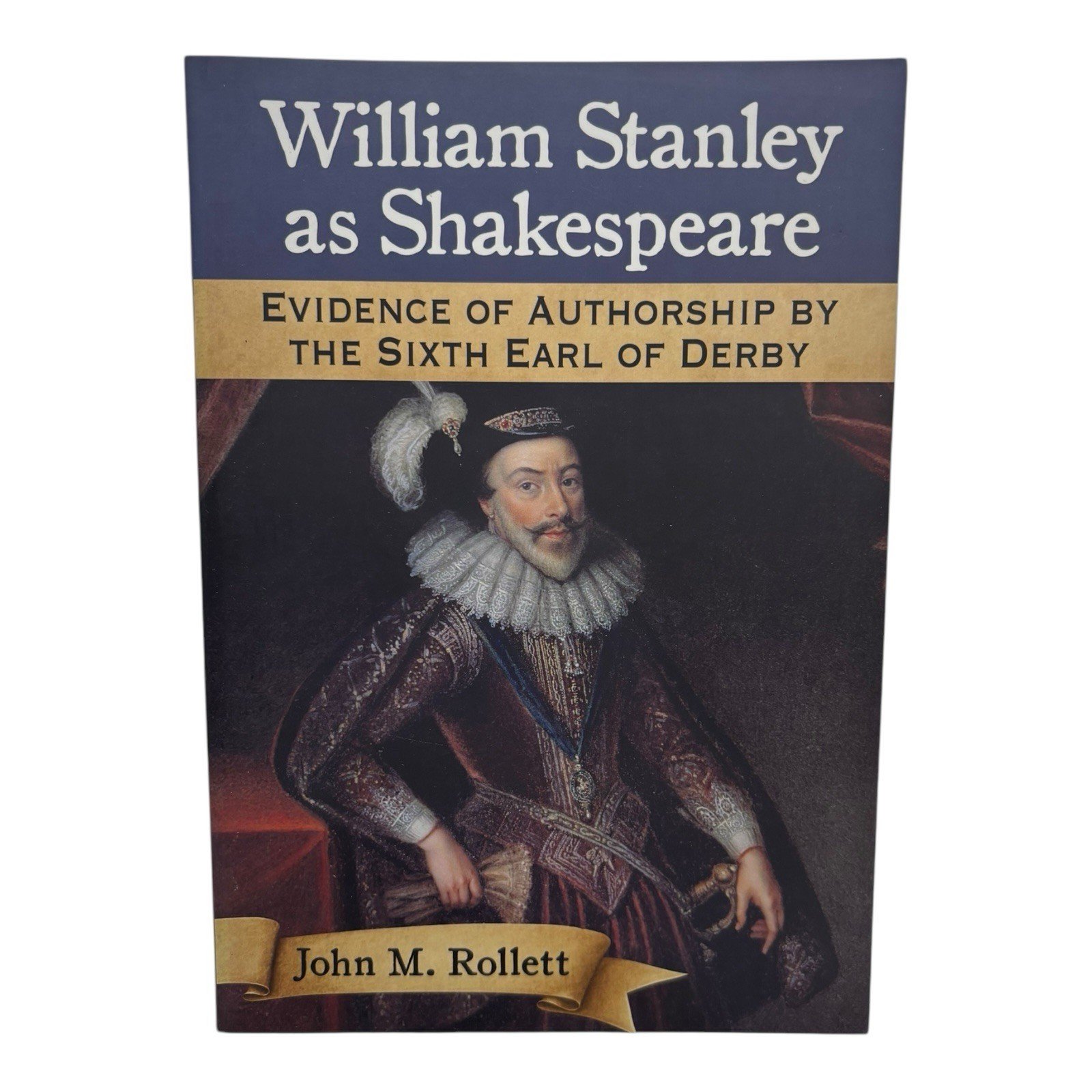 William Stanley as Shakespeare: Evidence of Authorship by the sixth earl of Derby