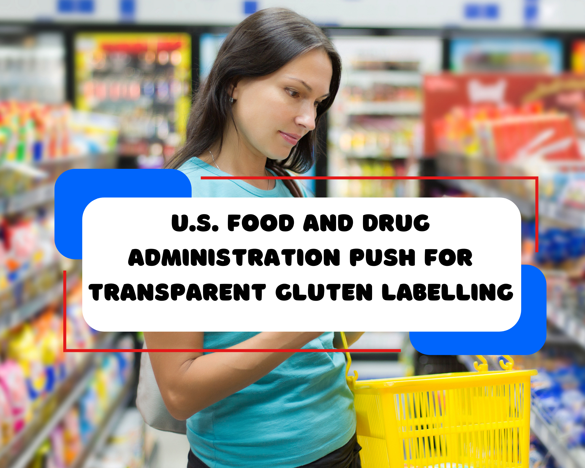 NEWS: U.S. Food and Drug Administration Push for Transparent Gluten Labelling