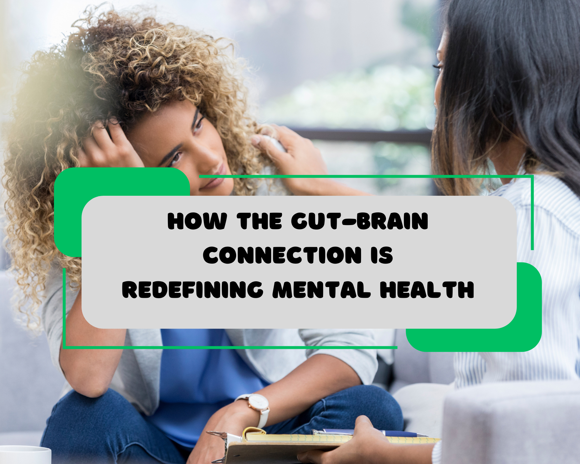 How the Gut-Brain Connection is Redefining Mental Health
