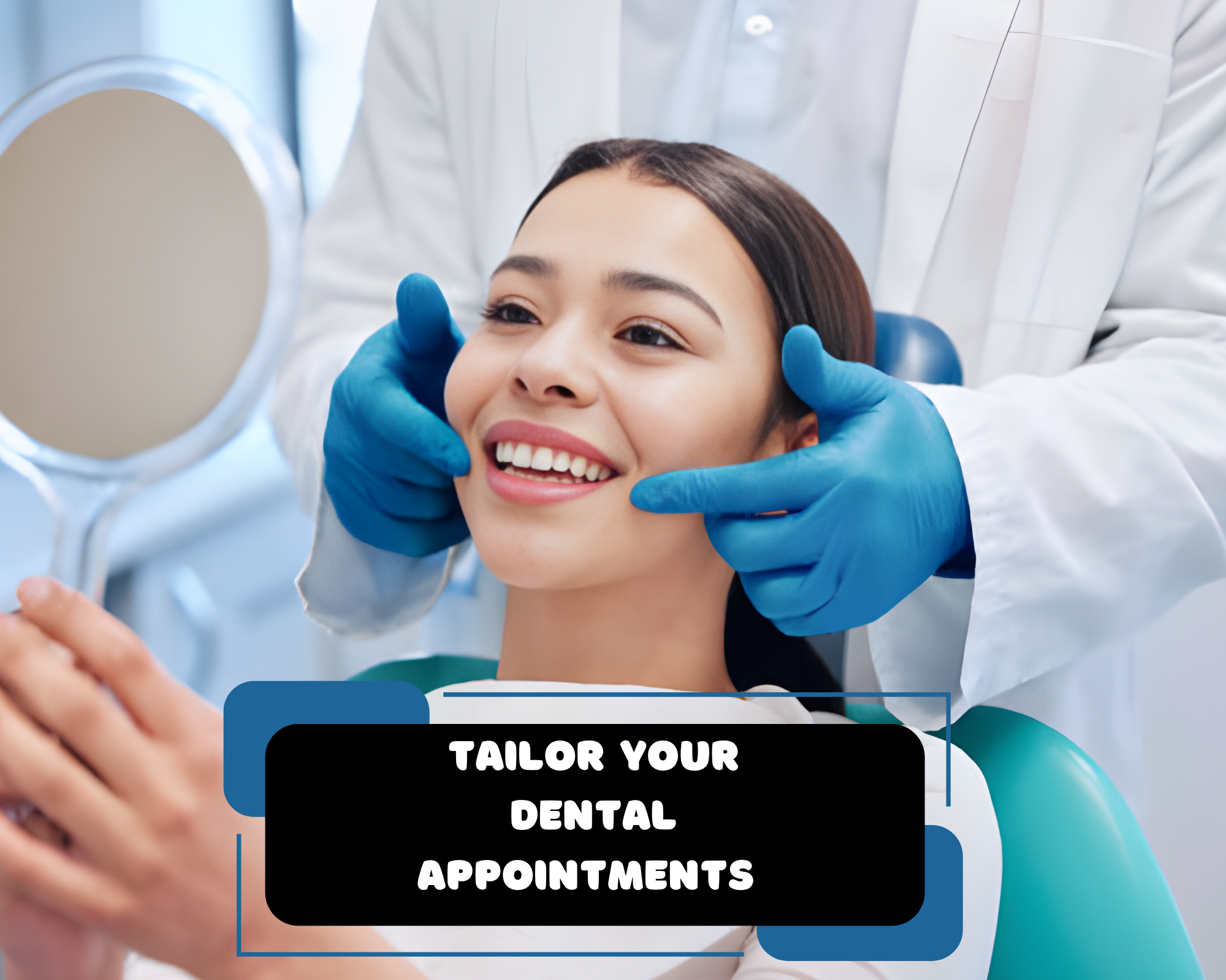 Tailor Your Dental Appointments