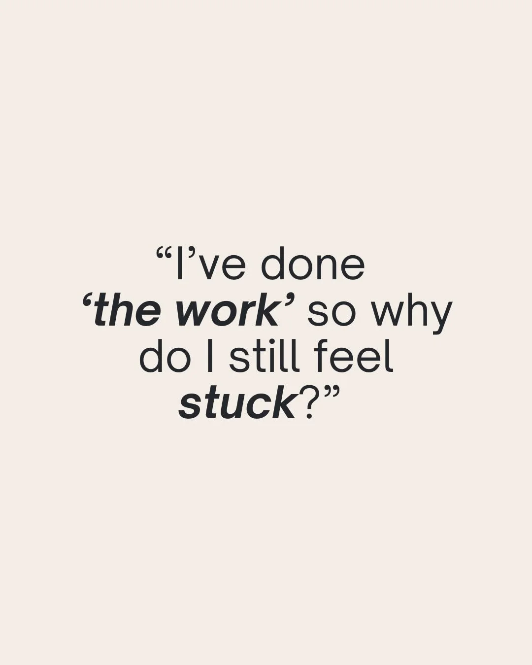 &ldquo;I&rsquo;ve done &lsquo;the work&rsquo; so why do I still feel stuck?&rdquo;

I get this question a lot from clients and I can relate because I&rsquo;ve been there, too.

I could tell you all about my trauma responses, attachment style and rela