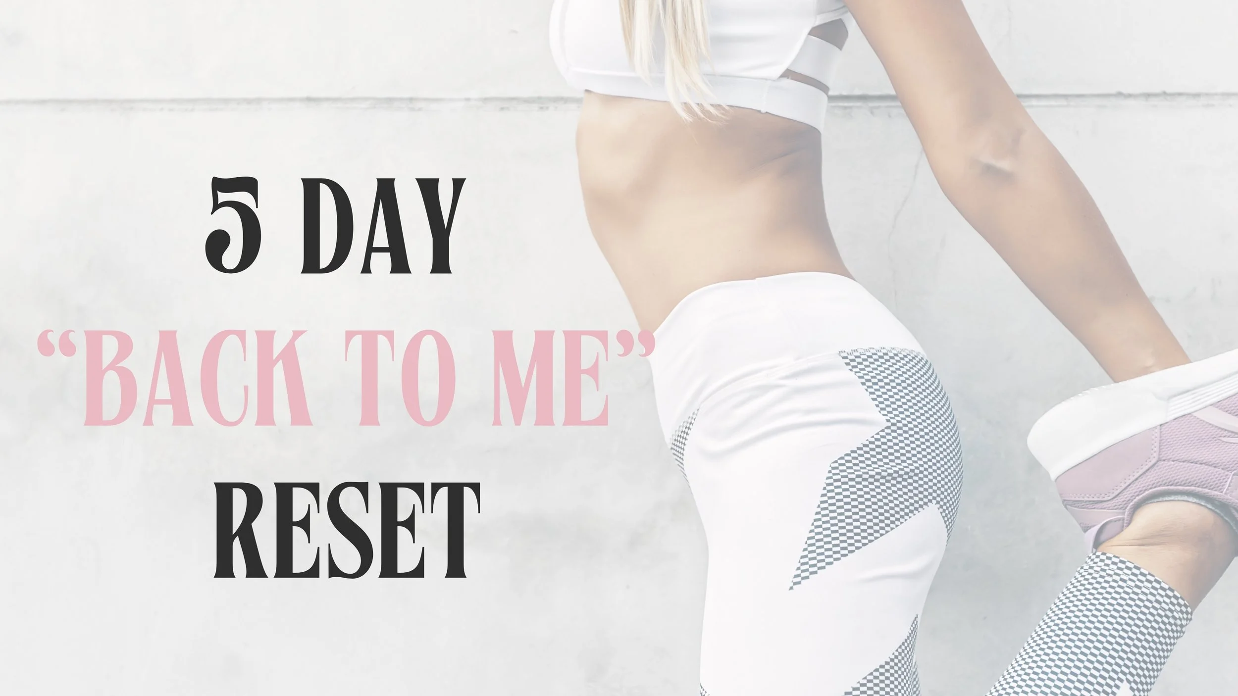 5 DAY BACK TO ME RESET