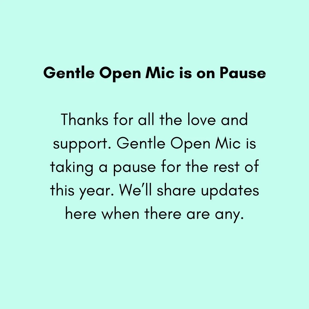 Hello everyone,

I hope you&rsquo;re all doing well. I wanted to let you know that this Friday&rsquo;s Gentle Open Mic night has been cancelled. Due to ongoing burnout, I am not in a position to run the event at the moment. I'll reassess things in th