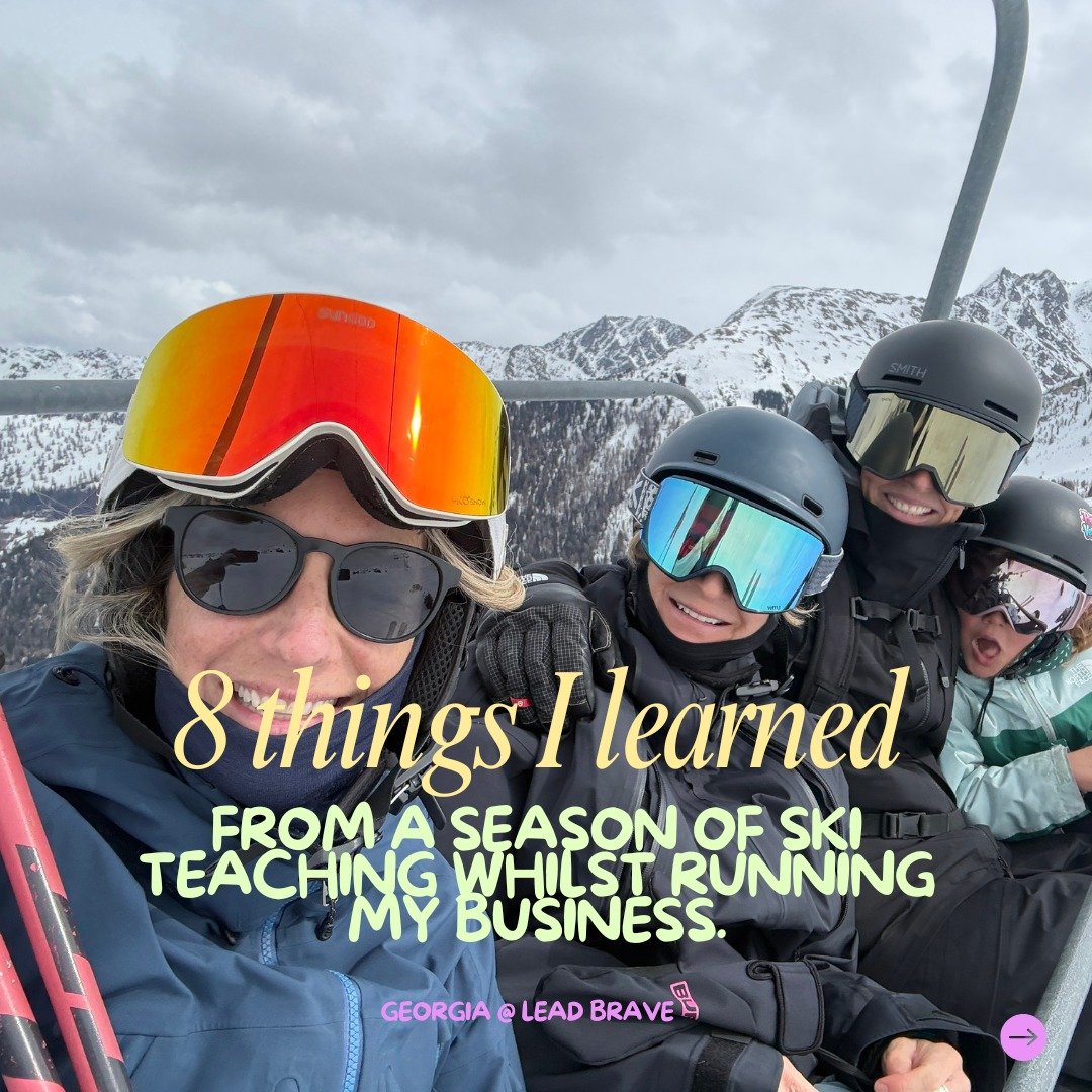 I'm just coming out the other side of a ski season and I've been doing a lot of reflecting.

This winter I've been splitting my time between the mountain and my coaching business. Early mornings, last minute lessons, plans that unravelled, days where